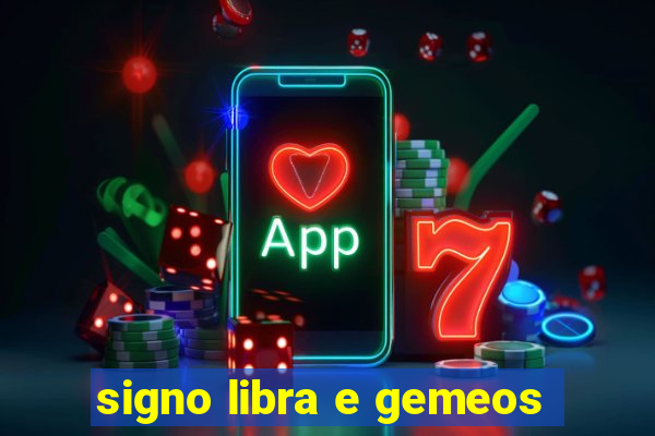 signo libra e gemeos